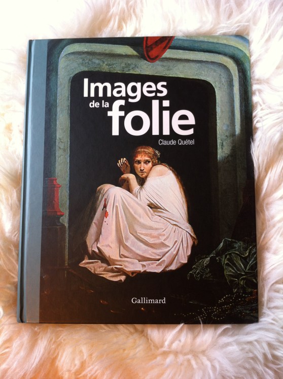 Images de la folie - Claude Quétel (2010)